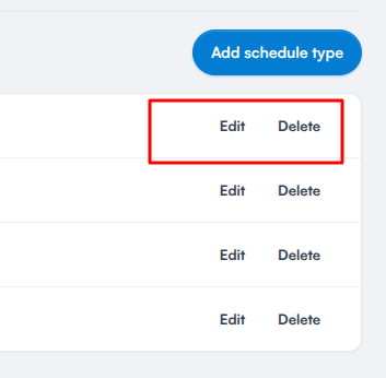 Edit and Delete buttons on the right of a schedule type row